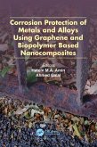 Corrosion Protection of Metals and Alloys Using Graphene and Biopolymer Based Nanocomposites (eBook, ePUB)