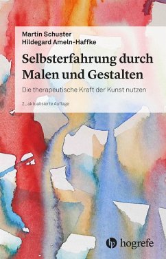 Selbsterfahrung durch Malen und Gestalten (eBook, ePUB) - Ameln-Haffke, Hildegard; Schuster, Martin