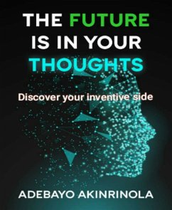 The Future is in your Thoughts (eBook, ePUB) - Akinrinola, Adebayo