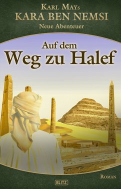 Kara Ben Nemsi - Neue Abenteuer 18: Auf dem Weg zu Halef (eBook, ePUB) - Halbach, Axel J.