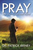 Pray: How God Answers Every Prayer (eBook, ePUB)