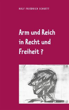 Arm und Reich in Recht und Freiheit? (eBook, ePUB) - Schuett, Rolf Friedrich