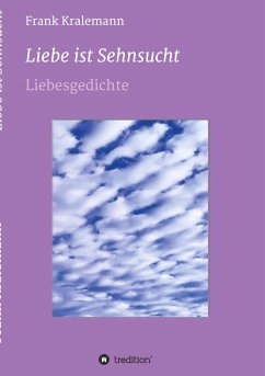 Liebe ist Sehnsucht - Kralemann, Frank