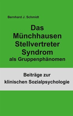Das Münchhausen Stellvertreter Syndrom als Guppenphänomen - Schmidt, Bernhard J.