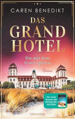 Die mit dem Feuer spielen / Das Grand Hotel Bd.2 - Benedikt, Caren