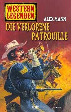 Western Legenden 32: Die verlorene Patrouille (eBook, ePUB) Cover Western Legenden 32: Die verlorene Patrouille (eBook, ePUB)