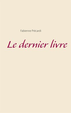 Le dernier livre (eBook, ePUB) - Précardi, Fabienne