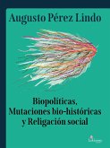 Biopolíticas, Mutaciones Bio Históricas y Religación Social (eBook, ePUB)
