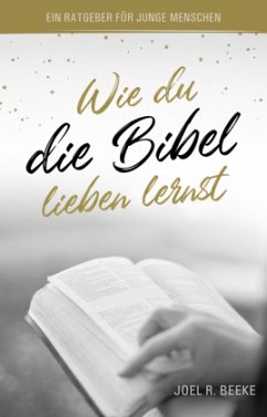 Wie du die Bibel lieben lernst - R. Beeke, Joel