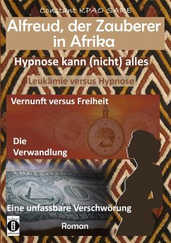 Alfreud, der Zauberer in Afrika - Hypnose kann (nicht) alles - Kpao Sarè, Constant