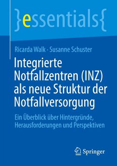 Integrierte Notfallzentren (INZ) als neue Struktur der Notfallversorgung - Walk, Ricarda;Schuster, Susanne