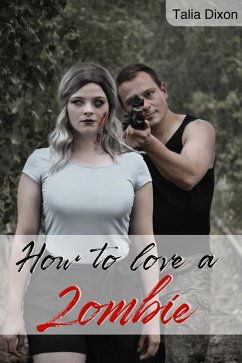 How to love a Zombie (eBook, ePUB) - Dixon, Talia