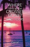 Where Have All the Crosses Gone? (eBook, ePUB) Where Have All the Crosses Gone? (eBook, ePUB)