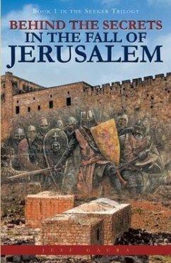 Behind the Secrets in the Fall of Jerusalem (eBook, ePUB) - Gaura, Jeff