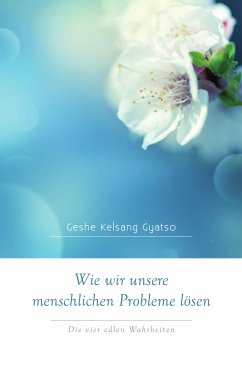 Wie wir unsere menschlichen Probleme lösen (eBook, ePUB) - Gyatso, Geshe Kelsang