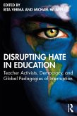 Disrupting Hate in Education (eBook, ePUB) Disrupting Hate in Education (eBook, ePUB)