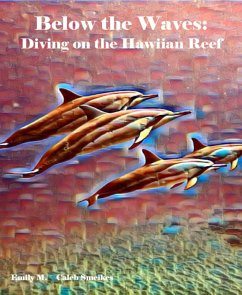 Below the Waves: Diving on the Hawaiian Reef (eBook, ePUB) - M., Emily; Smeikes, Caleb