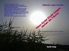 Wenn Kinder Kinder kriegen, sterben die Träume (eBook, ePUB) - Kander, Viktoria Luise