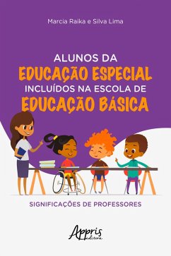 Alunos da Educação Especial Incluídos na Escola de Educação Básica: Significações de Professores (eBook, ePUB) - Lima, Marcia Raika e Silva