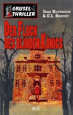 Grusel-Thriller 03: Der Fluch des blinden Königs (eBook, ePUB) - Kleudgen, Jörg; Brecht, E. L.