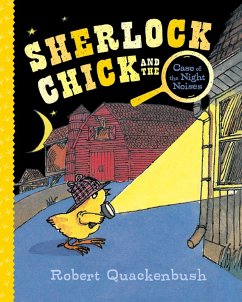 Sherlock Chick and the Case of the Night Noises (eBook, ePUB) - Quackenbush, Robert