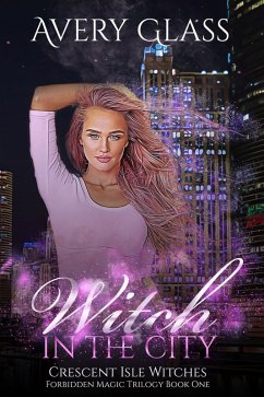 Witch in the City (Crescent Isle Witches, #1) (eBook, ePUB) - Glass, Avery