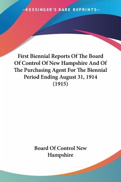 First Biennial Reports Of The Board Of Control Of New Hampshire And Of The Purchasing Agent For The Biennial Period Ending August 31, 1914 (1915)