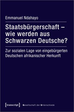 Staatsbürgerschaft - wie werden aus Schwarzen Deutsche? (eBook, PDF) - Ndahayo, Emmanuel