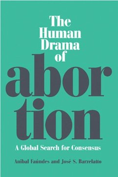 The Human Drama of Abortion (eBook, PDF) - Faundes, Anibal; Barzelatto, Jose S.