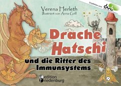 Drache Hatschi und die Ritter des Immunsystems - Ein interaktives Abenteuer zu Heuschnupfen, Allergien und Abwehrkräften - Herleth, Verena;Grill, Anna