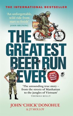 The Greatest Beer Run Ever - Molloy, J. T.;Donohue, John 'Chick'