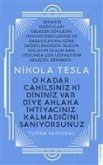 Nikola Tesla - O Kadar Cahilsiniz ki Dininiz Var Diye Ahlaka Ihtiyaciniz Kalmadigini Saniyorsunuz