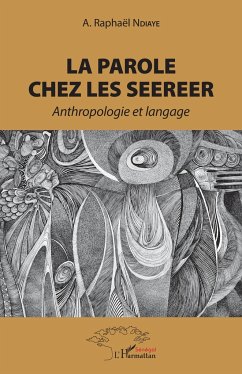 La parole chez les Seerer - Ndiaye, A. Raphaël