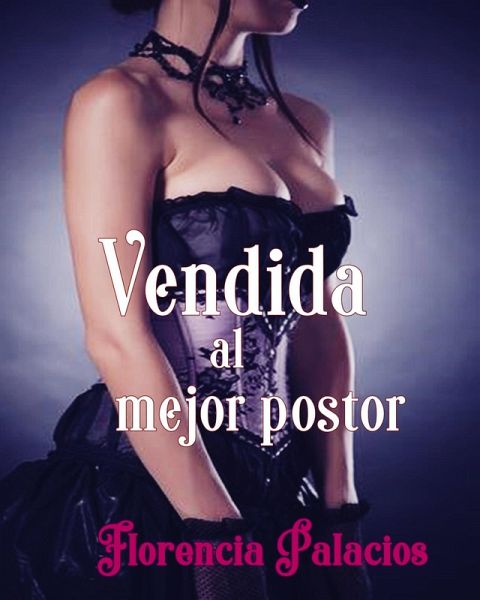 Vendida al mejor postor (millonarios italianos, #3) (eBook, ePUB) Vendida al mejor postor (millonarios italianos, #3) (eBook, ePUB)