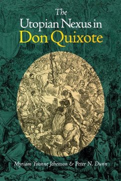 The Utopian Nexus in Don Quixote (eBook, PDF) - Jehenson, Myriam Yvonne; Dunn, Peter N.