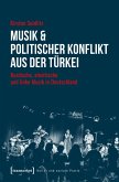 Musik & politischer Konflikt aus der Türkei (eBook, PDF)