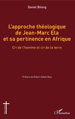 L'approche théologique de Jean-Marc Ela et sa pertinence en Afrique - Bilong, Daniel