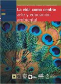 La vida como centro: arte y educación ambiental (eBook, ePUB)