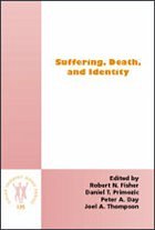 Suffering, Death, and Identity - FISHER, Robert, N., Daniel T. PRIMOZIC, Peter A. DAY / Joel A. THOMPSON (eds.)