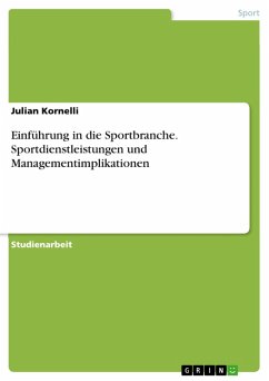 Einführung in die Sportbranche. Sportdienstleistungen und Managementimplikationen (eBook, PDF)
