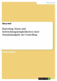 Reporting. Status und Entwicklungsmöglichkeiten einer Standardaufgabe im Controlling (eBook, PDF)