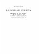 Die Academia Basiliana. Griechische Philologie, Kirchengeschichte und Unionsbemühungen im Rom der Barberini. (= Reihe: Römische Quartalschrift für christliche Altertumskunde und Kirchengeschichte. Herausgegeben im Auftrag des Priesterkollegs am Campo Santo Teutonico in Rom und des Römischen Instituts der Görres-Gesellschaft, 60. Supplementband). Erstausgabe.