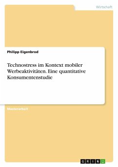 Technostress im Kontext mobiler Werbeaktivitäten. Eine quantitative Konsumentenstudie - Eigenbrod, Philipp