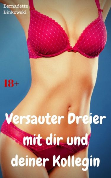Versauter Dreier mit dir und deiner Kollegin (eBook, ePUB) Versauter Dreier mit dir und deiner Kollegin (eBook, ePUB)