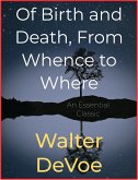 Of Birth and Death, From Whence to Where (eBook, ePUB)