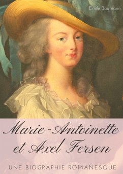 Marie-Antoinette et Axel Fersen (eBook, ePUB) - Baumann, Émile