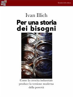 Per una storia dei bisogni (eBook, ePUB) - Illich, Ivan