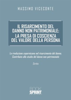 Il risarcimento del danno non patrimoniale: la presa di coscienza del valore della persona (eBook, ePUB) - Viceconte, Massimo