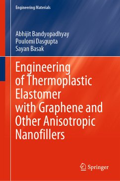 Engineering of Thermoplastic Elastomer with Graphene and Other Anisotropic Nanofillers (eBook, PDF) - Bandyopadhyay, Abhijit; Dasgupta, Poulomi; Basak, Sayan