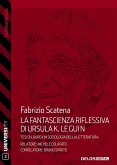 La fantascienza riflessiva di Ursula K. Le Guin. Dall'immaginario fantascientifico alle scienze sociali (eBook, ePUB)